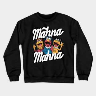 Mahna Mahna Crewneck Sweatshirt